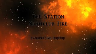 The Station Nightclub Fire  A Short Documentary  Fascinating Horror [upl. by Noizneb]