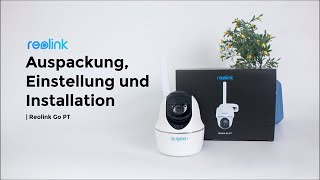 Reolink Go PT Auspackung Einrichtung amp Installation  4GLTE mobile IPKamera mit Schwenk amp Neige [upl. by Sonitnatsnok863]